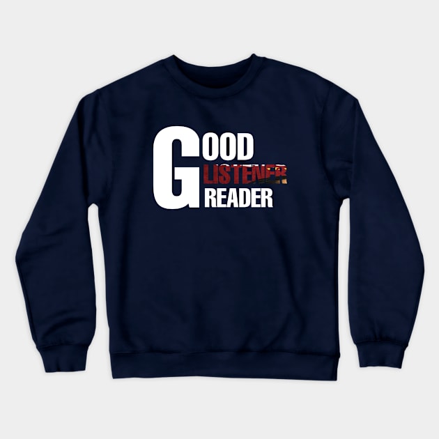 Good listener reader Crewneck Sweatshirt by Asianboy.India 